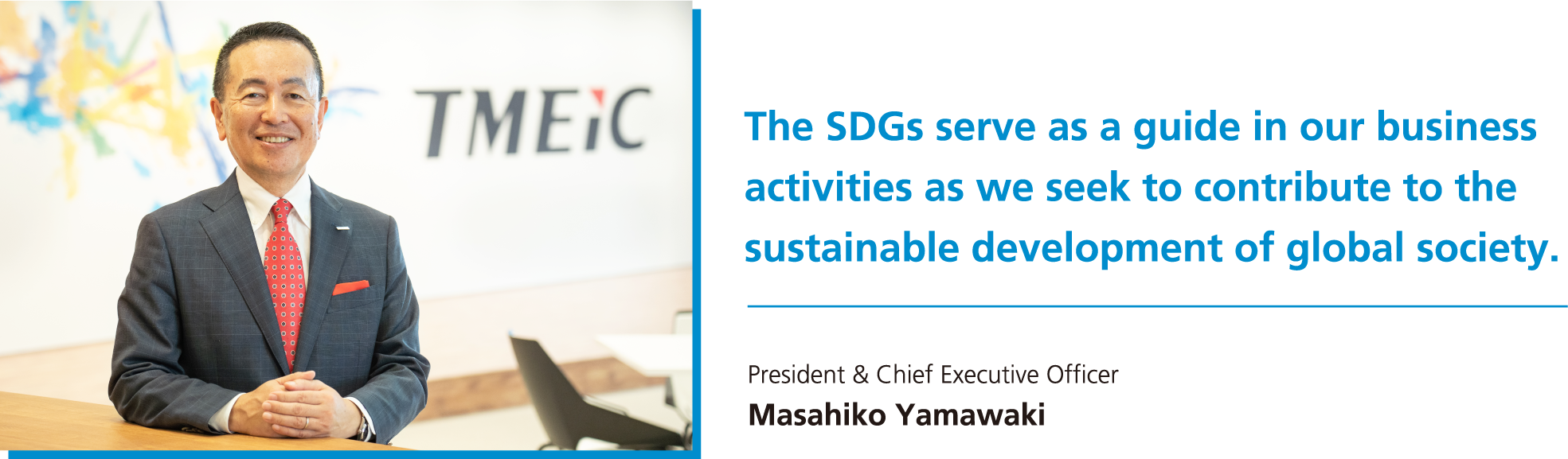 The SDGs serve as a guide in our business activities as we seek to contribute to the sustainable development of global society.